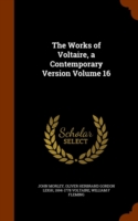 Works of Voltaire, a Contemporary Version Volume 16