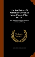 Life and Letters of Alexander Goodman More, F.R.S.E., F.L.S., M.R.I.A.