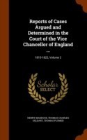 Reports of Cases Argued and Determined in the Court of the Vice Chancellor of England ...