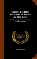 Histoire Des Idees Litteraires En France Au Xixe Siecle