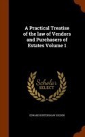 Practical Treatise of the Law of Vendors and Purchasers of Estates Volume 1