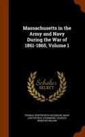 Massachusetts in the Army and Navy During the War of 1861-1865, Volume 1