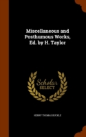 Miscellaneous and Posthumous Works, Ed. by H. Taylor