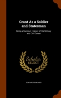 Grant as a Soldier and Statesman