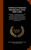History of American Manufactures, from 1608 to 1860
