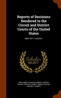 Reports of Decisions Rendered in the Circuit and District Courts of the United States