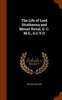 Life of Lord Stratheona and Mount Roval, G. C. M.G., G.C.V.O