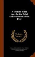 Treatise of the Laws for the Relief and Settlement of the Poor