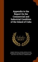 Appendix to the Report on the Commercial and Industrial Condition of the Island of Cuba