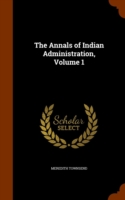 Annals of Indian Administration, Volume 1