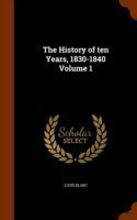 History of Ten Years, 1830-1840 Volume 1