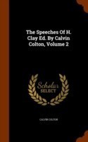 Speeches of H. Clay Ed. by Calvin Colton, Volume 2