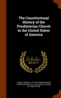 Constitutional History of the Presbyterian Church in the United States of America