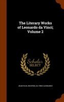 Literary Works of Leonardo Da Vinci; Volume 2