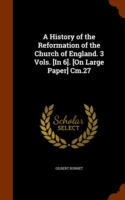 History of the Reformation of the Church of England. 3 Vols. [in 6]. [on Large Paper] CM.27