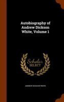 Autobiography of Andrew Dickson White, Volume 1