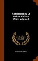 Autobiography of Andrew Dickson White, Volume 2