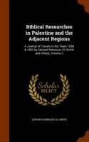 Biblical Researches in Palestine and the Adjacent Regions