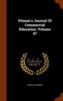 Pitman's Journal of Commercial Education, Volume 47