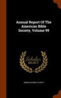 Annual Report of the American Bible Society, Volume 99