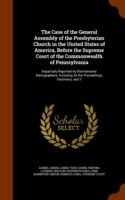 Case of the General Assembly of the Presbyterian Church in the United States of America, Before the Supreme Court of the Commonwealth of Pennsylvania