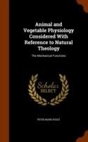 Animal and Vegetable Physiology Considered with Reference to Natural Theology