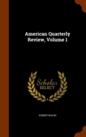 American Quarterly Review, Volume 1