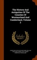 History and Antiquities of the Counties of Westmorland and Cumberland, Volume 2