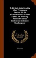 T. LIVII AB Urbe Condita Liber Tricesimus Tertius, Ed. Et Annotationem Criticam Adjecit J.T. Kreyssig. Accessit Varietas Lectionum Ex Codice Bambergensi