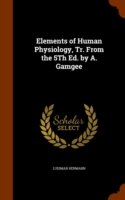 Elements of Human Physiology, Tr. from the 5th Ed. by A. Gamgee