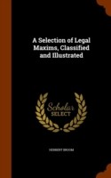 Selection of Legal Maxims, Classified and Illustrated
