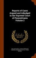 Reports of Cases Argued and Adjudged in the Supreme Court of Pennsylvania Volume 2