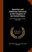 Speeches and Addresses Delivered in the Congress of the United States