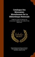 Catalogue Des Monnaises Musulmanes de La Bibliotheque Nationale
