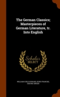 German Classics; Masterpieces of German Literature, Tr. Into English