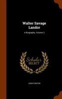 WALTER SAVAGE LANDOR: A BIOGRAPHY, VOLUM