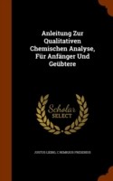 Anleitung Zur Qualitativen Chemischen Analyse, Fur Anfanger Und Geubtere