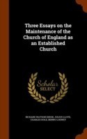 Three Essays on the Maintenance of the Church of England as an Established Church