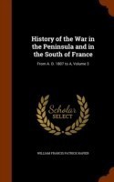 History of the War in the Peninsula and in the South of France