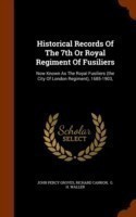 Historical Records of the 7th or Royal Regiment of Fusiliers