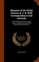 Memoirs of Sir Philip Francis, K. C. B. with Correspondence and Journals