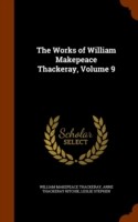Works of William Makepeace Thackeray, Volume 9
