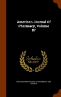 American Journal of Pharmacy, Volume 87