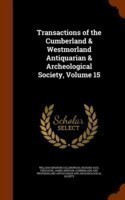 Transactions of the Cumberland & Westmorland Antiquarian & Archeological Society, Volume 15