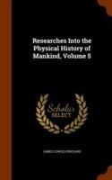 Researches Into the Physical History of Mankind, Volume 5