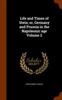 Life and Times of Stein; Or, Germany and Prussia in the Napoleonic Age Volume 2