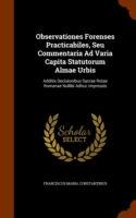 Observationes Forenses Practicabiles, Seu Commentaria Ad Varia Capita Statutorum Almae Urbis