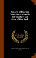 Reports of Practice Cases, Determined in the Courts of the State of New York