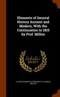 Elements of General History Ancient and Modern, with the Continuation to 1815 by Prof. Millon