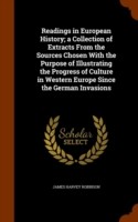 Readings in European History; A Collection of Extracts from the Sources Chosen with the Purpose of Illustrating the Progress of Culture in Western Europe Since the German Invasions